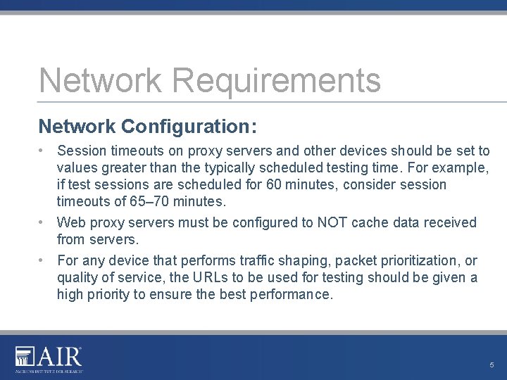 Network Requirements Network Configuration: • Session timeouts on proxy servers and other devices should