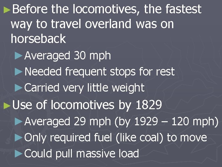 ►Before the locomotives, the fastest way to travel overland was on horseback ►Averaged 30