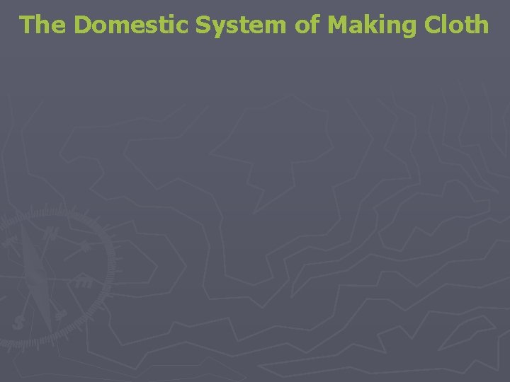 The Domestic System of Making Cloth 