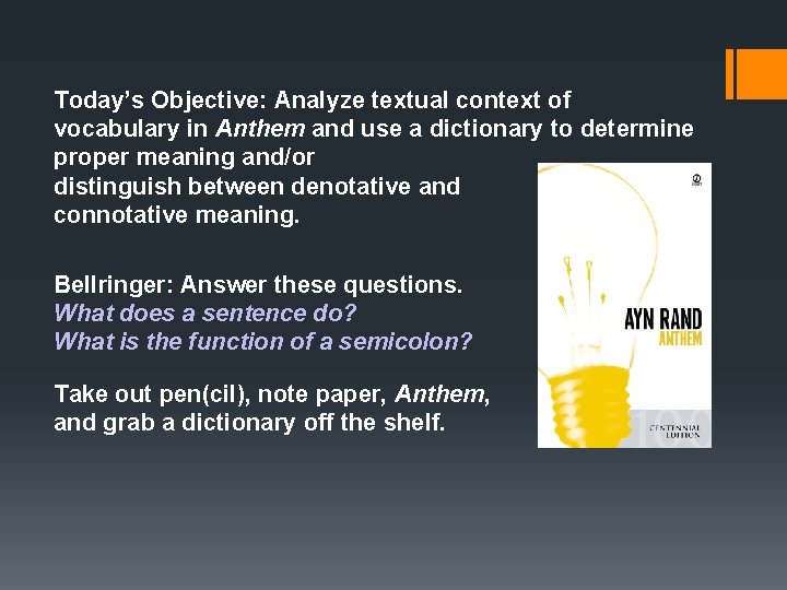 Today’s Objective: Analyze textual context of vocabulary in Anthem and use a dictionary to