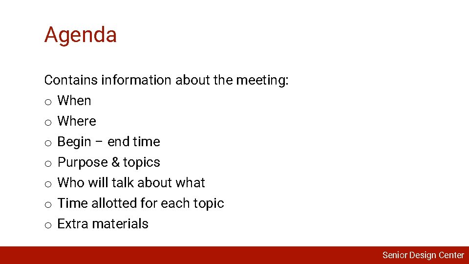 Agenda Contains information about the meeting: o o o o When Where Begin –