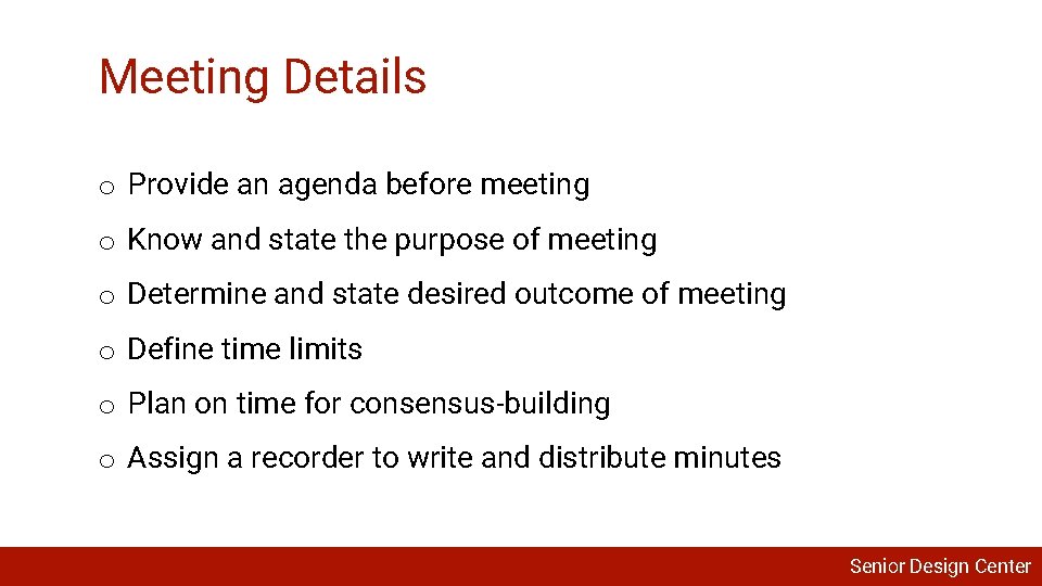 Meeting Details o Provide an agenda before meeting o Know and state the purpose