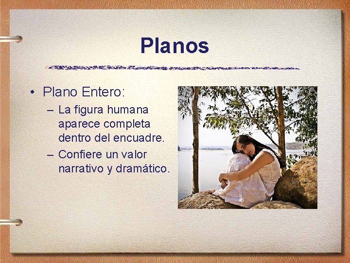 Planos • Plano Entero: – La figura humana aparece completa dentro del encuadre. –