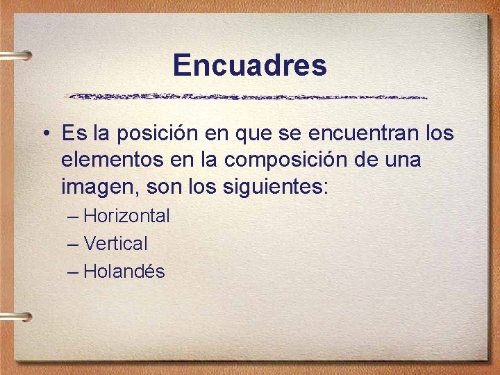 Encuadres • Es la posición en que se encuentran los elementos en la composición