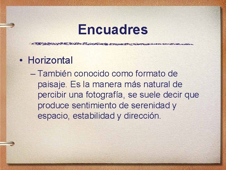 Encuadres • Horizontal – También conocido como formato de paisaje. Es la manera más