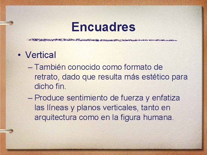 Encuadres • Vertical – También conocido como formato de retrato, dado que resulta más