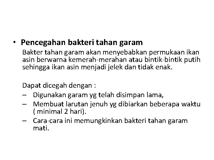  • Pencegahan bakteri tahan garam Bakter tahan garam akan menyebabkan permukaan ikan asin