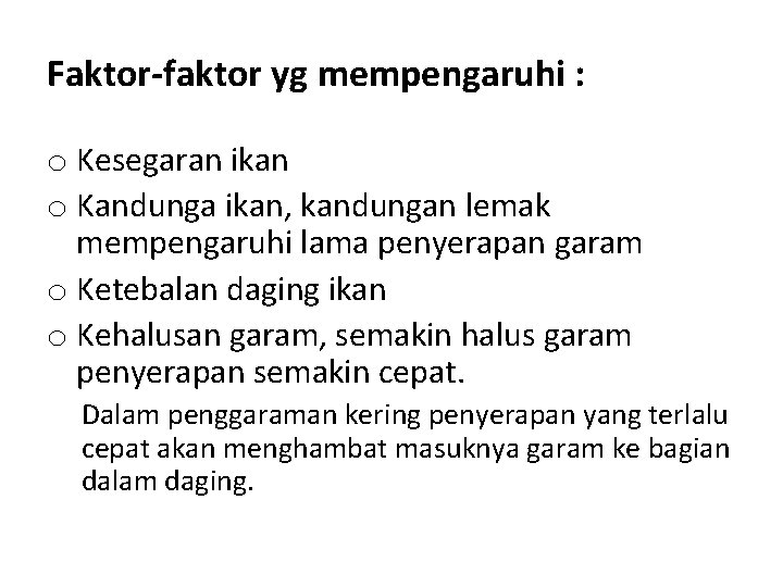 Faktor-faktor yg mempengaruhi : o Kesegaran ikan o Kandunga ikan, kandungan lemak mempengaruhi lama