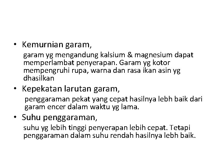  • Kemurnian garam, garam yg mengandung kalsium & magnesium dapat memperlambat penyerapan. Garam