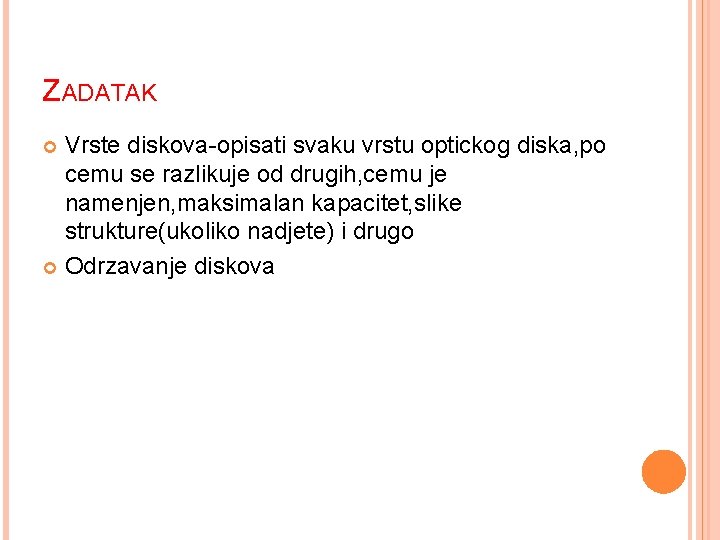 ZADATAK Vrste diskova-opisati svaku vrstu optickog diska, po cemu se razlikuje od drugih, cemu