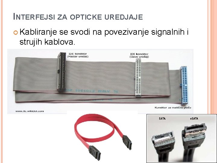 INTERFEJSI ZA OPTICKE UREDJAJE Kabliranje se svodi na povezivanje signalnih i strujih kablova. 