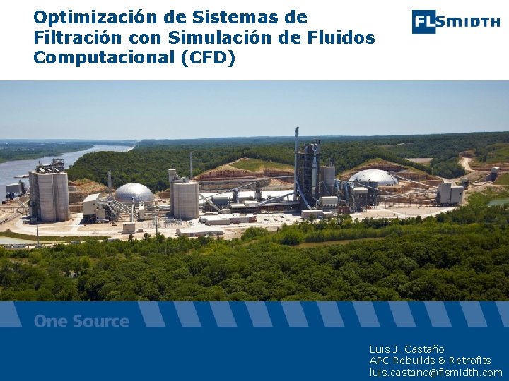 Optimización de Sistemas de Filtración con Simulación de Fluidos Computacional (CFD) Luis J. Castaño