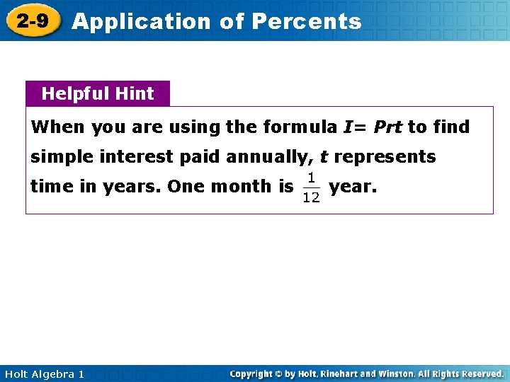 2 -9 Application of Percents Helpful Hint When you are using the formula I=