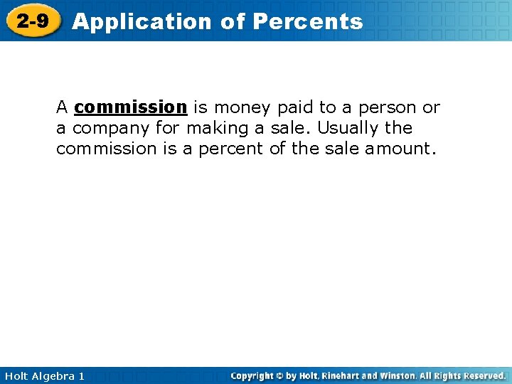 2 -9 Application of Percents A commission is money paid to a person or