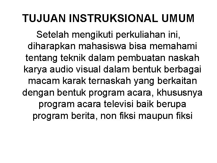 TUJUAN INSTRUKSIONAL UMUM Setelah mengikuti perkuliahan ini, diharapkan mahasiswa bisa memahami tentang teknik dalam