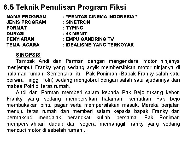 6. 5 Teknik Penulisan Program Fiksi NAMA PROGRAM JENIS PROGRAM FORMAT DURASI PENYIARAN TEMA