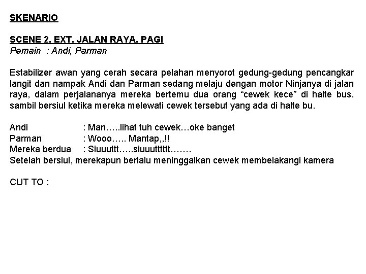 SKENARIO SCENE 2. EXT. JALAN RAYA. PAGI Pemain : Andi, Parman Estabilizer awan yang