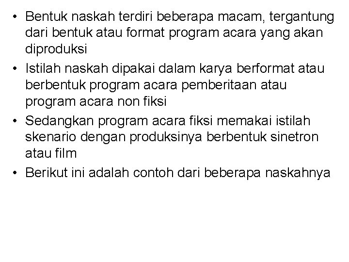  • Bentuk naskah terdiri beberapa macam, tergantung dari bentuk atau format program acara