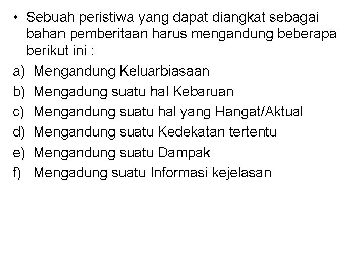  • Sebuah peristiwa yang dapat diangkat sebagai bahan pemberitaan harus mengandung beberapa berikut