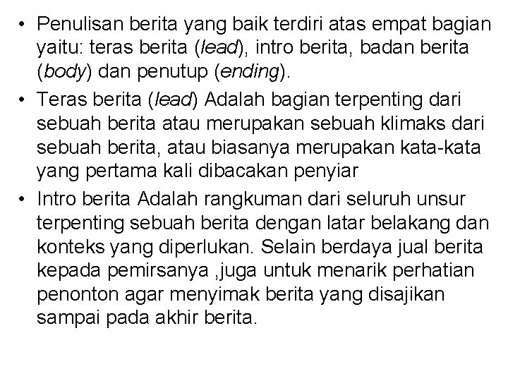  • Penulisan berita yang baik terdiri atas empat bagian yaitu: teras berita (lead),