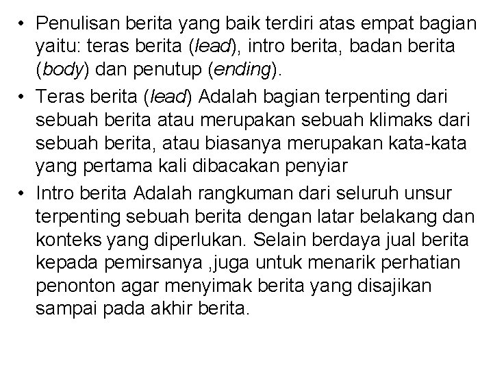  • Penulisan berita yang baik terdiri atas empat bagian yaitu: teras berita (lead),