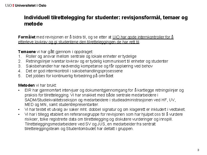 Individuell tilrettelegging for studenter: revisjonsformål, temaer og metode Formålet med revisjonen er å bidra