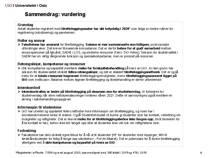 Sammendrag: vurdering Grunnlag Antall studenter registrert med tilretteleggingssaker har økt betydelig i 2020* som