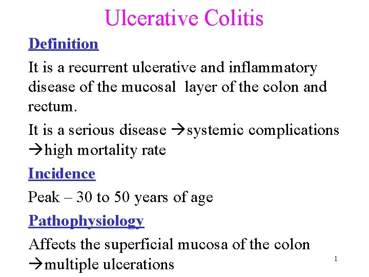 Ulcerative Colitis Definition It is a recurrent ulcerative and inflammatory disease of the mucosal