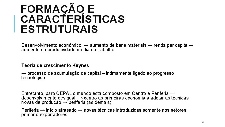 FORMAÇÃO E CARACTERÍSTICAS ESTRUTURAIS Desenvolvimento econômico → aumento de bens materiais → renda per