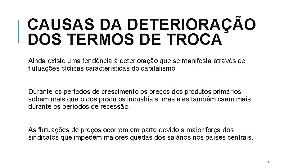 CAUSAS DA DETERIORAÇÃO DOS TERMOS DE TROCA Ainda existe uma tendência à deterioração que