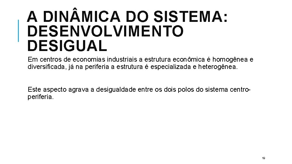 A DIN MICA DO SISTEMA: DESENVOLVIMENTO DESIGUAL Em centros de economias industriais a estrutura