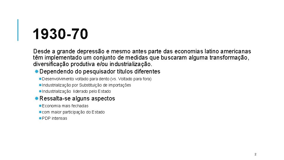 1930 -70 Desde a grande depressão e mesmo antes parte das economias latino americanas