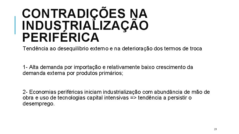 CONTRADIÇÕES NA INDUSTRIALIZAÇÃO PERIFÉRICA Tendência ao desequilíbrio externo e na deterioração dos termos de