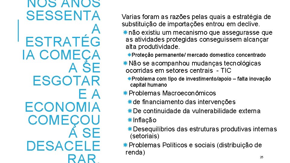 NOS ANOS SESSENTA A ESTRATÉG IA COMEÇA A SE ESGOTAR EA ECONOMIA COMEÇOU A