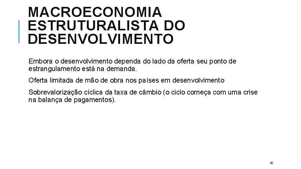 MACROECONOMIA ESTRUTURALISTA DO DESENVOLVIMENTO Embora o desenvolvimento dependa do lado da oferta seu ponto