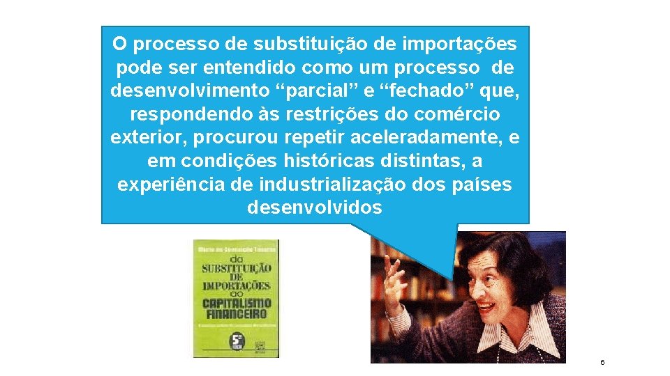 O processo de substituição de importações pode ser entendido como um processo de desenvolvimento