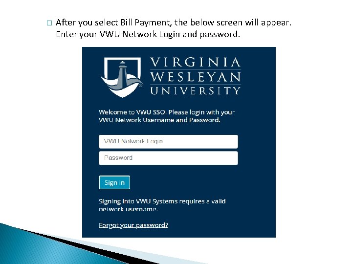 � After you select Bill Payment, the below screen will appear. Enter your VWU