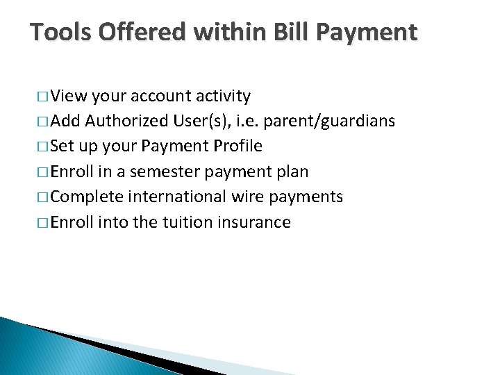 Tools Offered within Bill Payment � View your account activity � Add Authorized User(s),