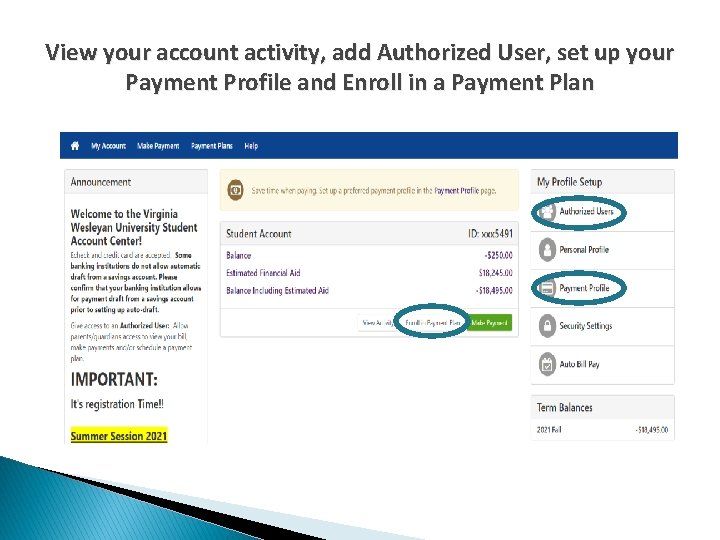 View your account activity, add Authorized User, set up your Payment Profile and Enroll