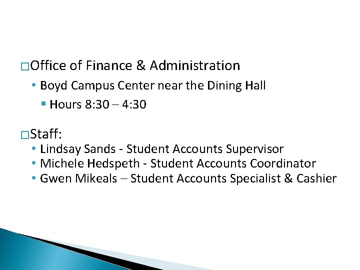 �Office of Finance & Administration • Boyd Campus Center near the Dining Hall §