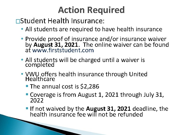 �Student Action Required Health Insurance: • All students are required to have health insurance
