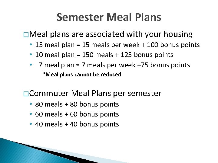 Semester Meal Plans �Meal plans are associated with your housing • 15 meal plan