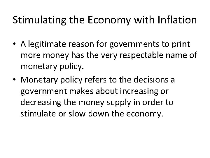 Stimulating the Economy with Inflation • A legitimate reason for governments to print more
