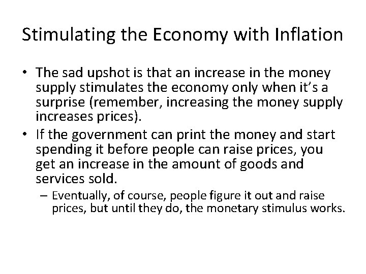 Stimulating the Economy with Inflation • The sad upshot is that an increase in