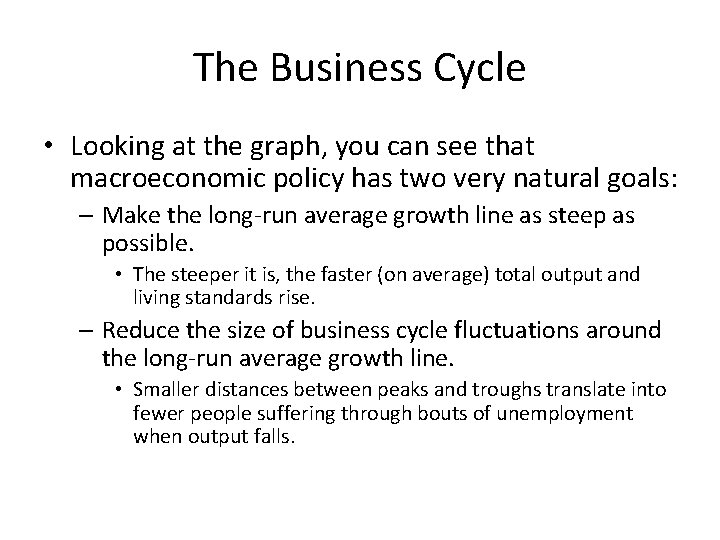 The Business Cycle • Looking at the graph, you can see that macroeconomic policy