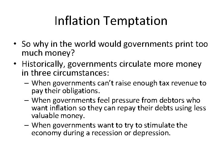 Inflation Temptation • So why in the world would governments print too much money?