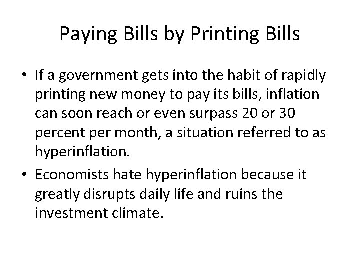 Paying Bills by Printing Bills • If a government gets into the habit of