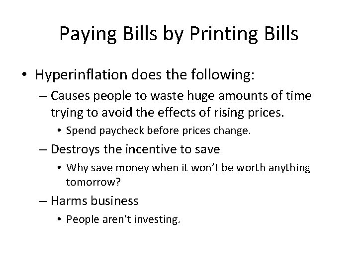 Paying Bills by Printing Bills • Hyperinflation does the following: – Causes people to