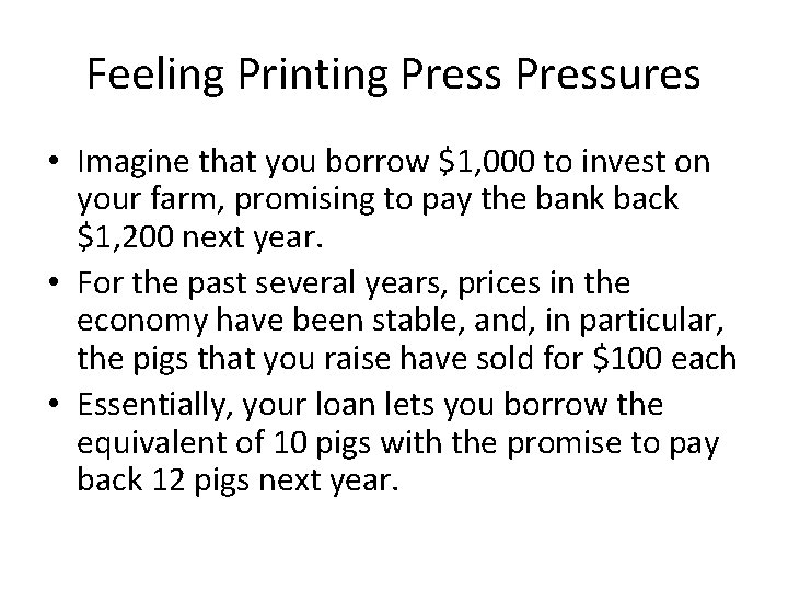 Feeling Printing Pressures • Imagine that you borrow $1, 000 to invest on your