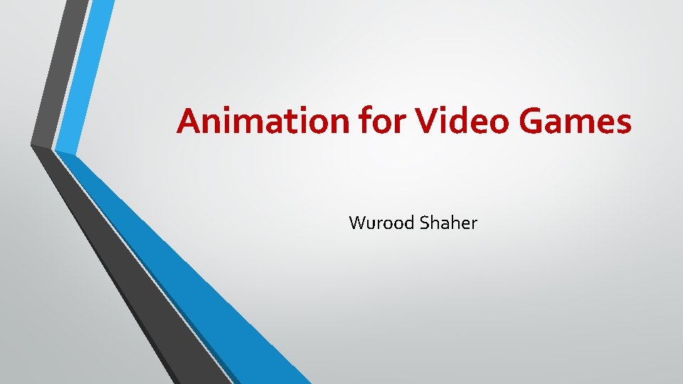 Animation for Video Games Wurood Shaher 